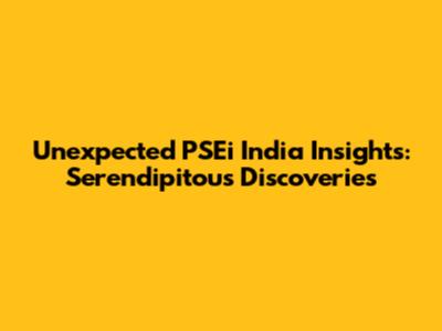 Unexpected PSEi India Insights: Serendipitous Discoveries