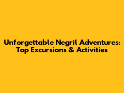 Unforgettable Negril Adventures: Top Excursions & Activities