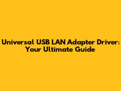 Universal USB LAN Adapter Driver: Your Ultimate Guide