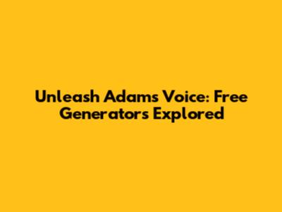 Unleash Adam's Voice: Free Generators Explored