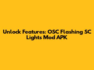 Unlock Features: OSC Flashing SC Lights Mod APK
