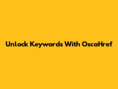Unlock Keywords With OscaHref