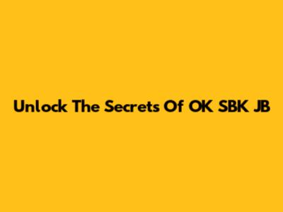 Unlock The Secrets Of OK SBK JB