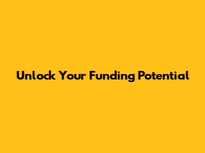 Unlock Your Funding Potential