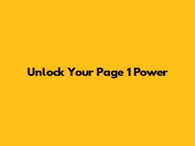 Unlock Your Page 1 Power
