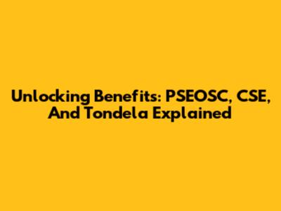 Unlocking Benefits: PSEOSC, CSE, And Tondela Explained