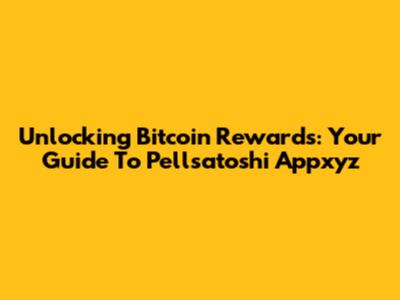 Unlocking Bitcoin Rewards: Your Guide To Pellsatoshi Appxyz