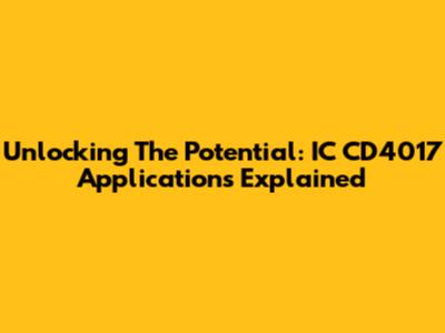 Unlocking The Potential: IC CD4017 Applications Explained