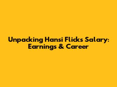 Unpacking Hansi Flick's Salary: Earnings & Career