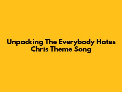 Unpacking The 'Everybody Hates Chris' Theme Song