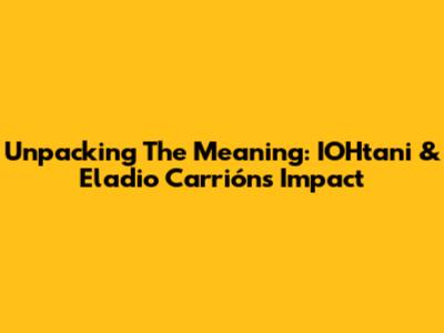 Unpacking The Meaning: IOHtani & Eladio Carrión's Impact