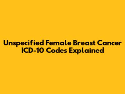 Unspecified Female Breast Cancer ICD-10 Codes Explained