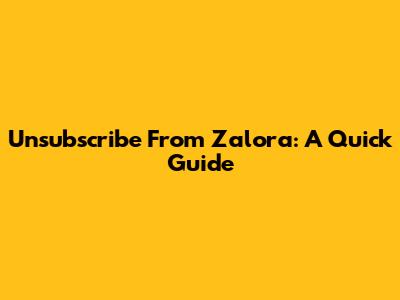 Unsubscribe From Zalora: A Quick Guide
