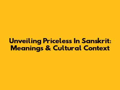 Unveiling 'Priceless' In Sanskrit: Meanings & Cultural Context