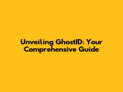 Unveiling GhostID: Your Comprehensive Guide