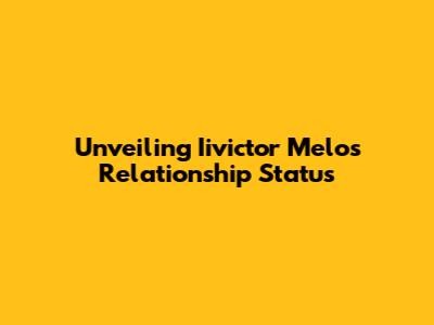 Unveiling Iivictor Melo's Relationship Status
