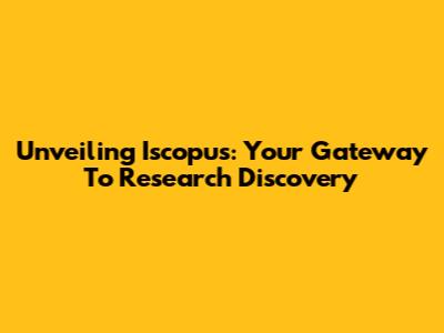 Unveiling Iscopus: Your Gateway To Research Discovery
