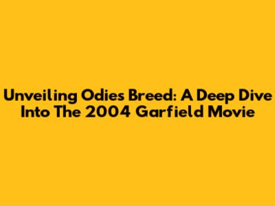 Unveiling Odie's Breed: A Deep Dive Into The 2004 Garfield Movie