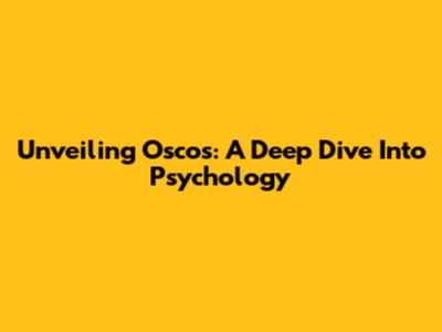 Unveiling Oscos: A Deep Dive Into Psychology
