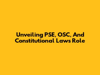 Unveiling PSE, OSC, And Constitutional Law's Role