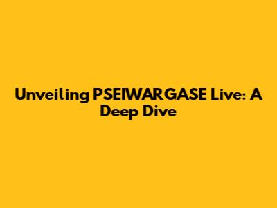 Unveiling PSEIWARGASE Live: A Deep Dive