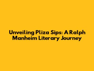 Unveiling Pliza Sips: A Ralph Manheim Literary Journey