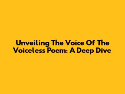 Unveiling The 'Voice Of The Voiceless' Poem: A Deep Dive