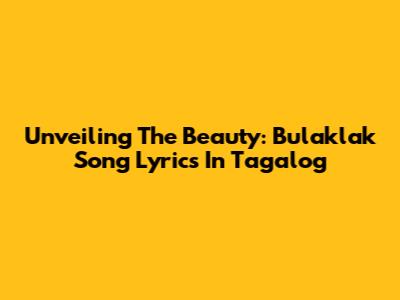 Unveiling The Beauty: Bulaklak Song Lyrics In Tagalog
