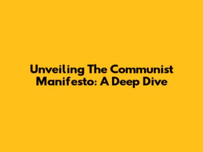 Unveiling The Communist Manifesto: A Deep Dive