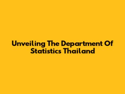 Unveiling The Department Of Statistics Thailand