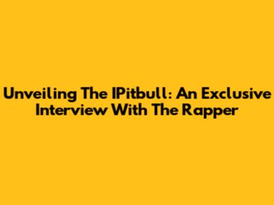 Unveiling The IPitbull: An Exclusive Interview With The Rapper
