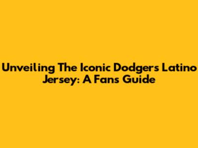 Unveiling The Iconic Dodgers Latino Jersey: A Fan's Guide