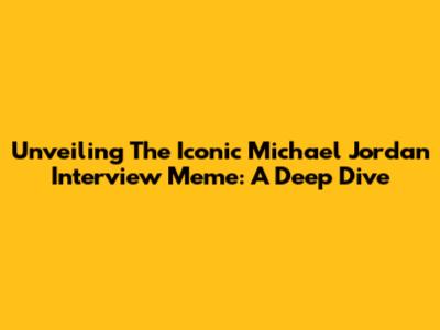 Unveiling The Iconic Michael Jordan Interview Meme: A Deep Dive