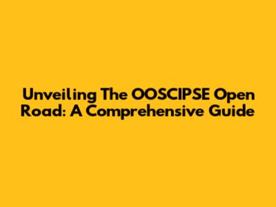 Unveiling The OOSCIPSE Open Road: A Comprehensive Guide