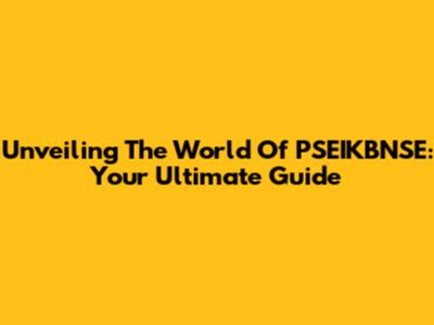 Unveiling The World Of PSEIKBNSE: Your Ultimate Guide
