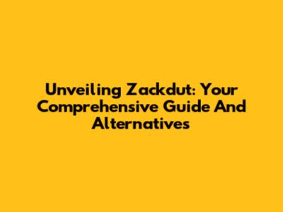 Unveiling Zackdut: Your Comprehensive Guide And Alternatives