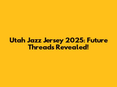 Utah Jazz Jersey 2025: Future Threads Revealed!