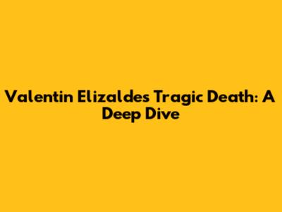 Valentin Elizalde's Tragic Death: A Deep Dive