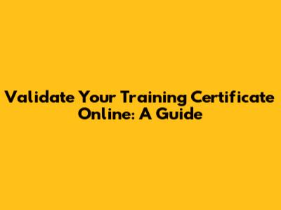 Validate Your Training Certificate Online: A Guide