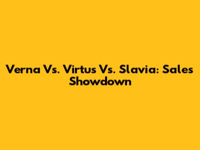 Verna Vs. Virtus Vs. Slavia: Sales Showdown
