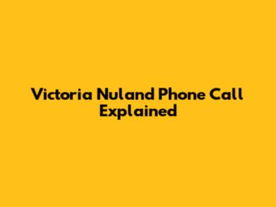 Victoria Nuland Phone Call Explained