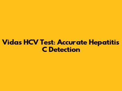 Vidas HCV Test: Accurate Hepatitis C Detection