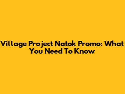 Village Project Natok Promo: What You Need To Know