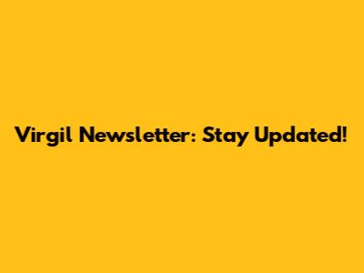 Virgil Newsletter: Stay Updated!