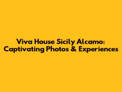 Viva House Sicily Alcamo: Captivating Photos & Experiences