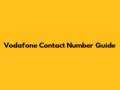 Vodafone Contact Number Guide