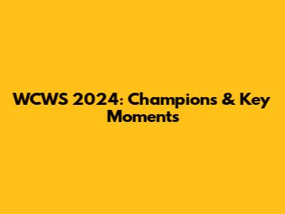 WCWS 2024: Champions & Key Moments