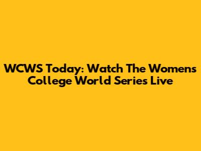 WCWS Today: Watch The Women's College World Series Live
