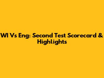 WI Vs Eng: Second Test Scorecard & Highlights