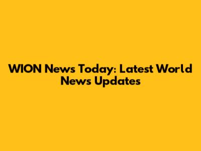 WION News Today: Latest World News Updates